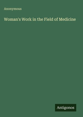 Woman's Work in the Field of Medicine