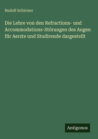 Die Lehre von den Refractions- und Accommodations-Störungen des Auges: für Aerzte und Studirende dargestellt