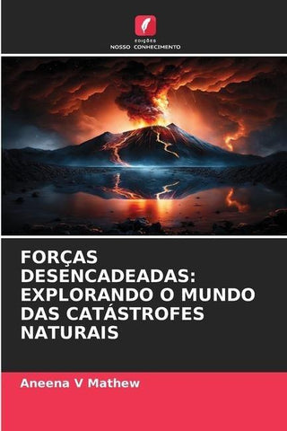 FORÇAS DESENCADEADAS: EXPLORANDO O MUNDO DAS CATÁSTROFES NATURAIS