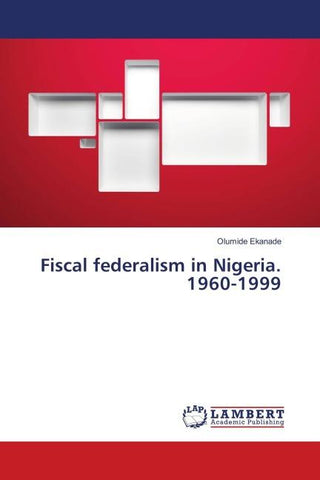 Fiscal federalism in Nigeria. 1960-1999