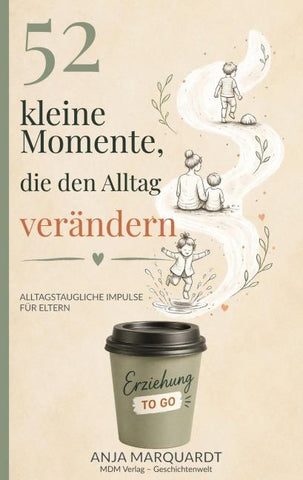 52 kleine Momente, die den Alltag verändern