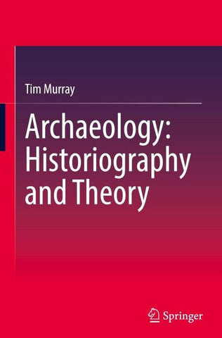 Archaeology: Historiography and Theory
