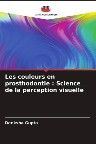 Les couleurs en prosthodontie : Science de la perception visuelle