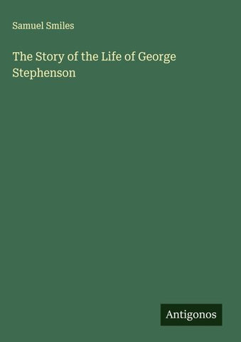The Story of the Life of George Stephenson