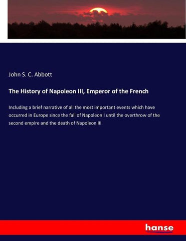 The History of Napoleon III, Emperor of the French