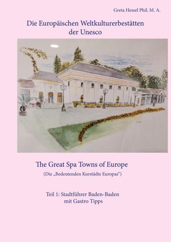 Die Europäischen Weltkulturerbestätten der Unesco. Teil 1: Stadtführer Baden-Baden mit Gastro Tipps