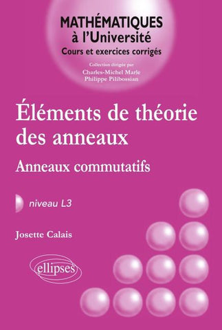 Eléments de théorie des anneaux - Anneaux commutatifs - Niveau L3