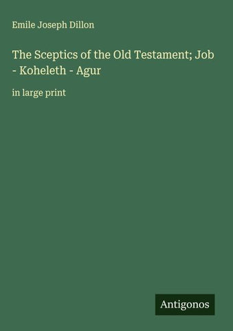 The Sceptics of the Old Testament; Job - Koheleth - Agur
