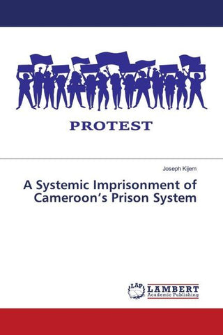 A Systemic Imprisonment of Cameroon's Prison System