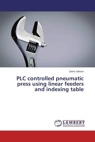 PLC controlled pneumatic press using linear feeders and indexing table