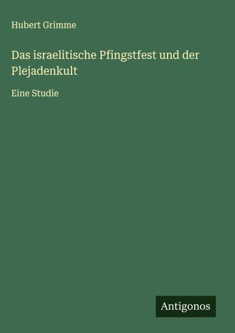 Das israelitische Pfingstfest und der Plejadenkult