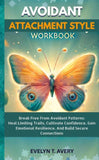 AVOIDANT ATTACHMENT STYLE WORKBOOK