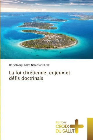 La foi chrétienne, enjeux et défis doctrinals