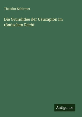 Die Grundidee der Usucapion im römischen Recht