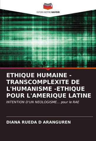 ETHIQUE HUMAINE - TRANSCOMPLEXITE DE L'HUMANISME -ETHIQUE POUR L'AMERIQUE LATINE