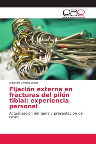 Fijación externa en fracturas del pilón tibial: experiencia personal