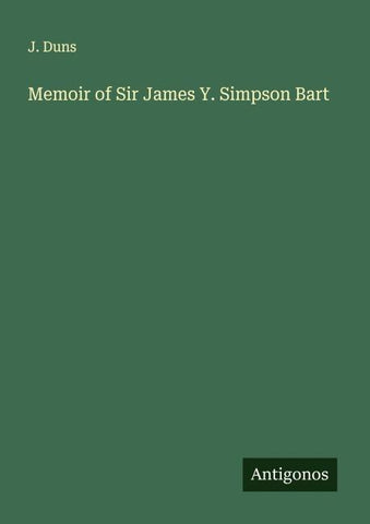 Memoir of Sir James Y. Simpson Bart