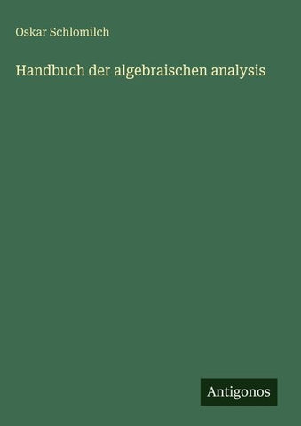 Handbuch der algebraischen analysis