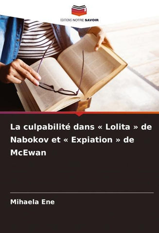 La culpabilité dans ' Lolita ' de Nabokov et ' Expiation ' de McEwan