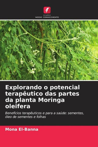 Explorando o potencial terapêutico das partes da planta Moringa oleifera