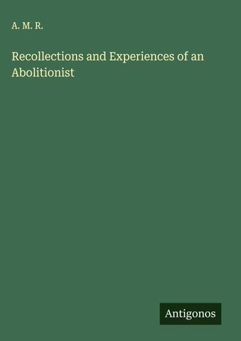 Recollections and Experiences of an Abolitionist
