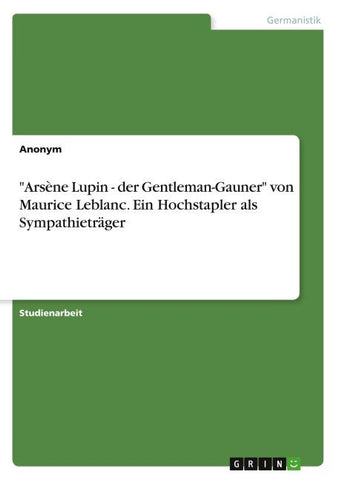 "Arsène Lupin - der Gentleman-Gauner" von Maurice Leblanc. Ein Hochstapler als Sympathieträger