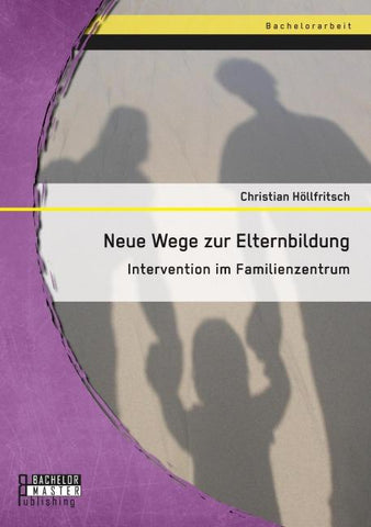 Neue Wege zur Elternbildung: Intervention im Familienzentrum