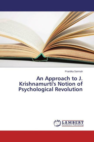 An Approach to J. Krishnamurti's Notion of Psychological Revolution