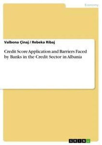 Credit Score Application and Barriers Faced by Banks in the Credit Sector in Albania