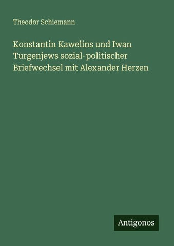 Konstantin Kawelins und Iwan Turgenjews sozial-politischer Briefwechsel mit Alexander Herzen