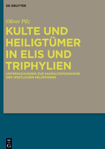 Kulte und Heiligtümer in Elis und Triphylien