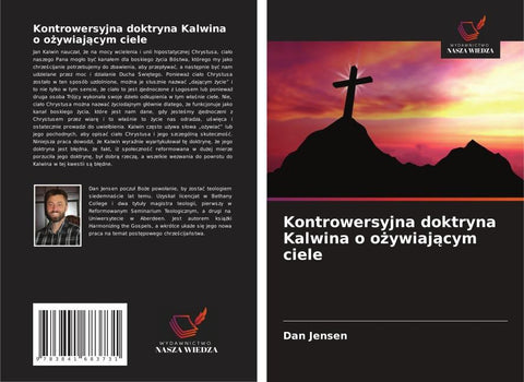 Kontrowersyjna doktryna Kalwina o o¿ywiaj¿cym ciele