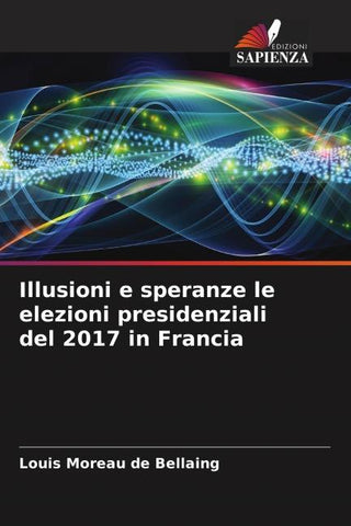 Illusioni e speranze le elezioni presidenziali del 2017 in Francia