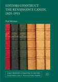 Editors Construct the Renaissance Canon, 1825-1915