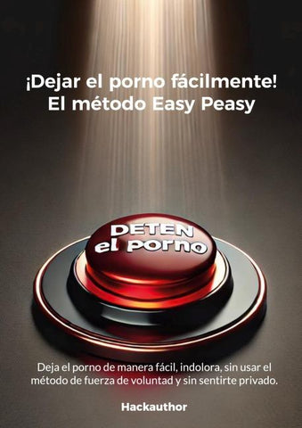 ¡Dejar el porno fácilmente! El método Easy Peasy