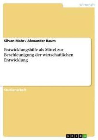 Entwicklungshilfe als Mittel zur Beschleunigung der wirtschaftlichen Entwicklung
