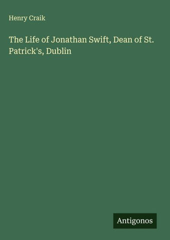 The Life of Jonathan Swift, Dean of St. Patrick's, Dublin