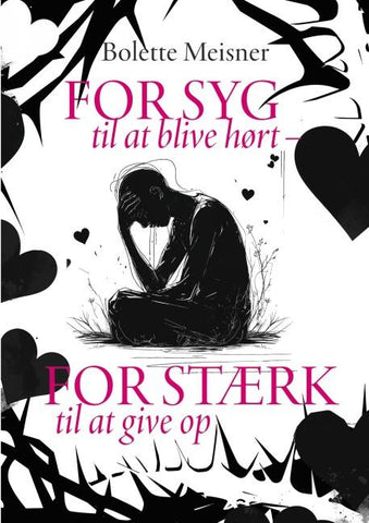 For syg til at blive hørt – for stærk til at give op