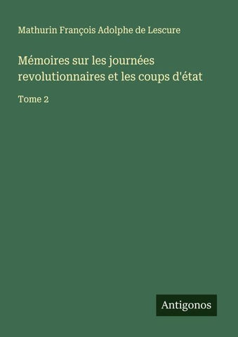 Mémoires sur les journées revolutionnaires et les coups d'état