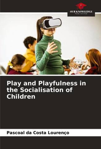 Play and Playfulness in the Socialisation of Children