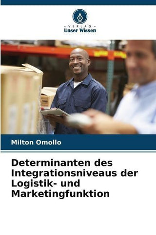 Determinanten des Integrationsniveaus der Logistik- und Marketingfunktion