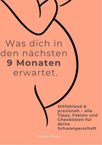 WAS DICH IN DEN NÄCHSTEN 9 MONATEN ERWARTET