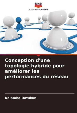 Conception d'une topologie hybride pour améliorer les performances du réseau