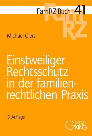 Einstweiliger Rechtsschutz in der familienrechtlichen Praxis