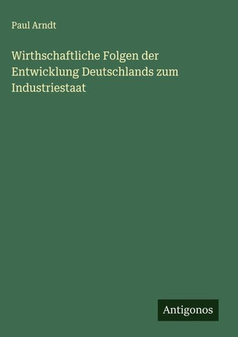 Wirthschaftliche Folgen der Entwicklung Deutschlands zum Industriestaat