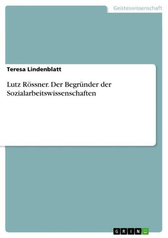 Lutz Rössner. Der Begründer der Sozialarbeitswissenschaften