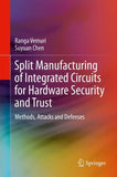 Split Manufacturing of Integrated Circuits for Hardware Security and Trust