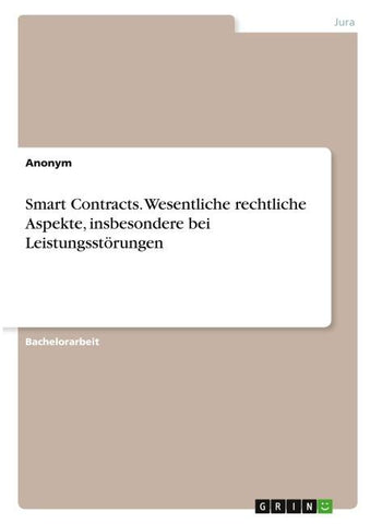 Smart Contracts. Wesentliche rechtliche Aspekte, insbesondere bei Leistungsstörungen