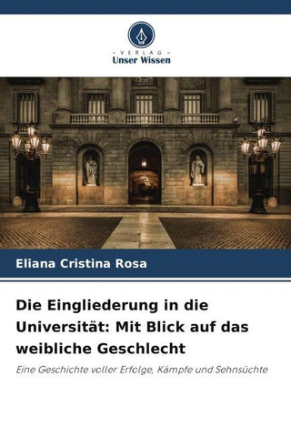 Die Eingliederung in die Universität: Mit Blick auf das weibliche Geschlecht