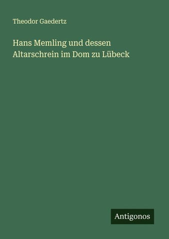 Hans Memling und dessen Altarschrein im Dom zu Lübeck